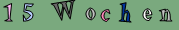 15 Wochen